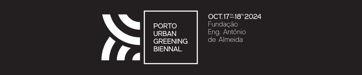 17–18 October / 1st Urban Greening Biennal in Porto, PT