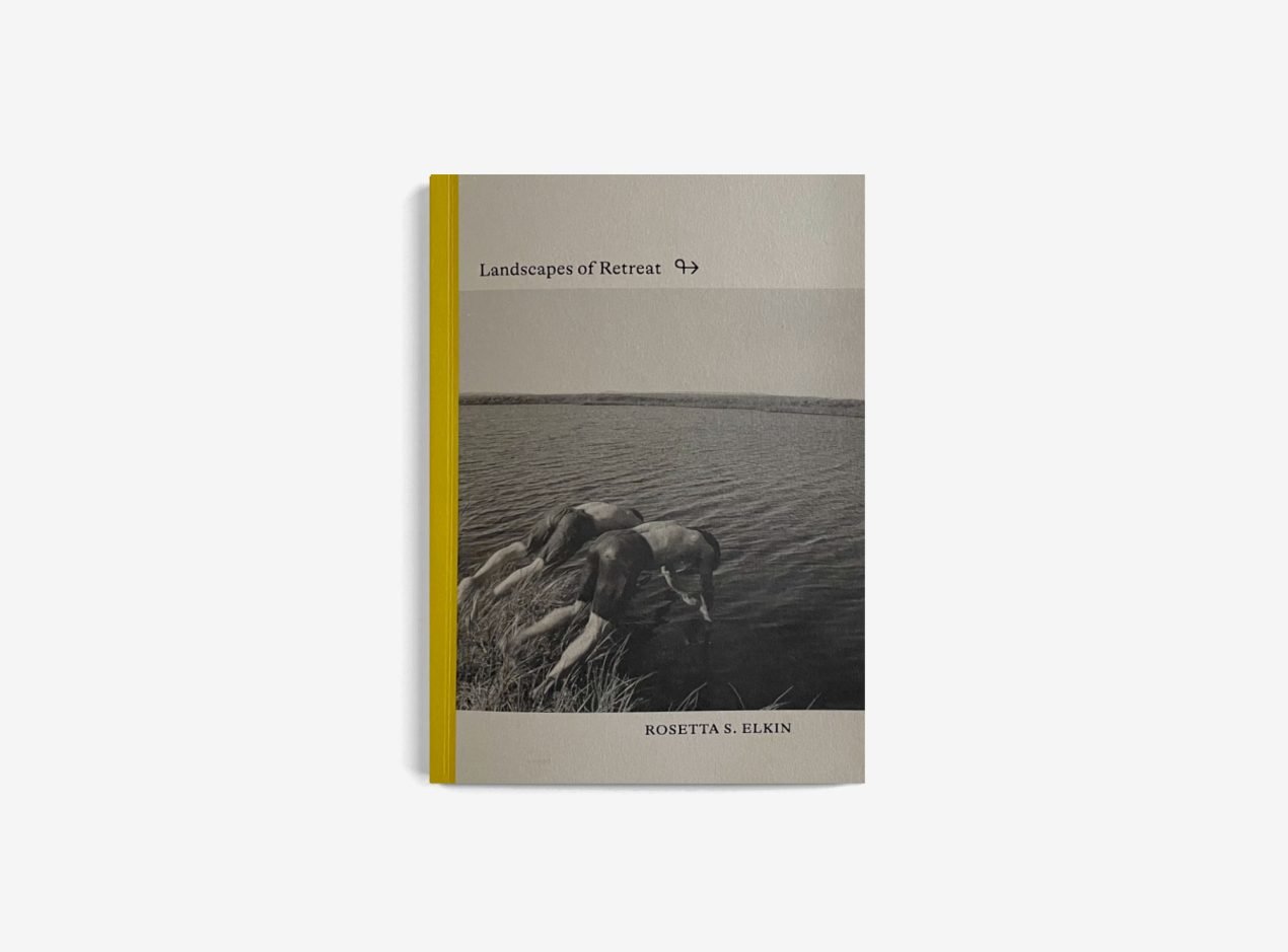 Retreat as Approach: Landscapes of Retreat by Rosetta S. Elkin